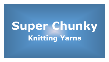 Super Chunky Knitting Wool & Yarns